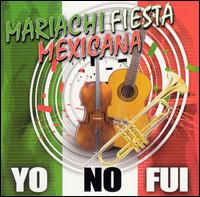 Yo No Fui von Mariachi Fiesta Mexicana