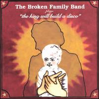 King Will Build a Disco von The Broken Family Band