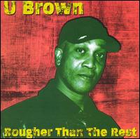Rougher Than The Rest von U-Brown