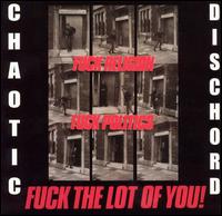 Fuck Religion Fuck Politics Fuck the Lot of You von Chaotic Dischord