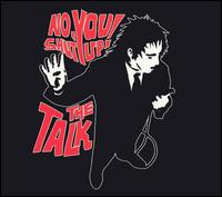 No, You Shut Up von The Talk