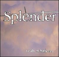 Yeah, Whatever [#2] von Splender