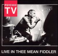Live in Thee Mean Fiddler von Psychic TV