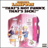 That's Not Funny, That's Sick von National Lampoon
