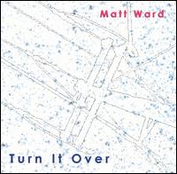 Turn It Over von Matt Ward