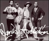 Just Because von Jane's Addiction