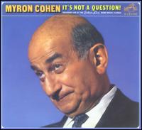 It's Not a Question von Myron Cohen