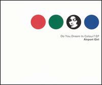 Do You Dream in Color? EP von Airport Girl