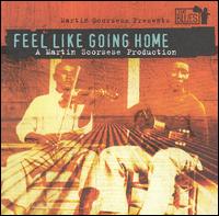 Martin Scorsese Presents the Blues: Feel Like Going Home von Various Artists