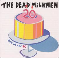 Now We Are 20 von The Dead Milkmen