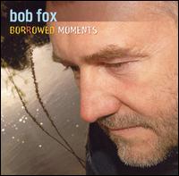 Borrowed Moments von Bob Fox
