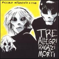 Piccolo Intervento a Vivo von Tre Allegri Ragazzi Morti