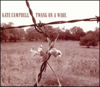 Twang on a Wire von Kate Campbell