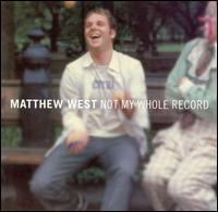Not My Whole Record von Matt West