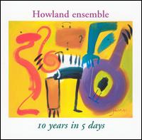 10 Years in 5 Days von Howland Ensemble