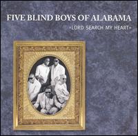 Lord Search My Heart von The Five Blind Boys of Alabama