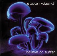 Believe Or Suffer von The Spoon Wizard