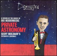 Private Astronomy: A Vision of the Music of Bix Be von Geoff Muldaur