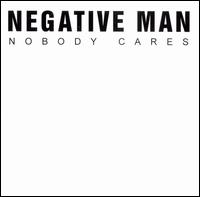 Nobody Cares von Negative Man