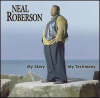 My Story My Testimony von Neal Roberson