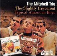 Slightly Irreverent Mitchell Trio/Typical American von Chad Mitchell