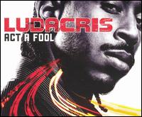 Act a Fool [Australia CD] von Ludacris