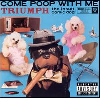 Come Poop with Me von Triumph the Insult Comic Dog