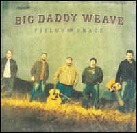 Fields of Grace von Big Daddy Weave