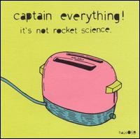 It's Not Rocket Science von Captain Everything