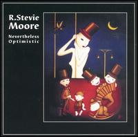 Nevertheless Optimistic von R. Stevie Moore