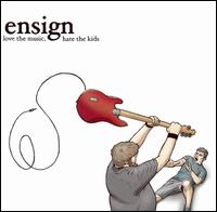 Love the Music, Hate the Kids von Ensign