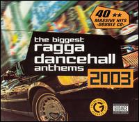 Biggest Ragga Dancehall Anthems 2003 von Various Artists