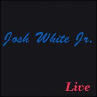 Live von Josh White, Jr.