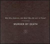 Who Will Survive and What Will Be Left of Them? von Murder by Death