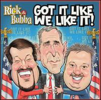 Got It Like We Like It von Rick & Bubba