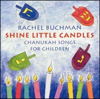 Shine Little Candles: Chanukah Songs for Children von Rachel Buchman