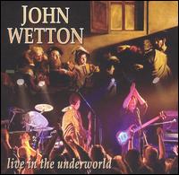 Live in the Underworld von John Wetton
