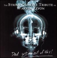 Dad Get Me Out of This: The String Quartet Tribute to Warren Zevon von Various Artists