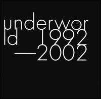 1992-2002 von Underworld