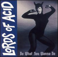 Do What U Wanna Do von Lords of Acid