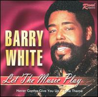 Let the Music Play [Road Classics] von Barry White