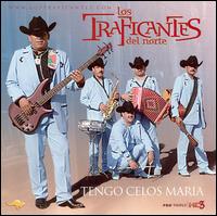 Tengo Celos Maria von Traficantes del Norte
