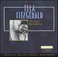 You Wont Be Satisfied von Ella Fitzgerald