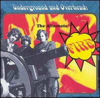 Underground and Overhead: The Alternative Fire von Fire