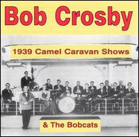 1939 Camel Caravan Shows von Bob Crosby
