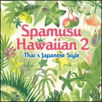 Spamusu Hawaiian, Vol. 2: That's Japanese Style von Various Artists