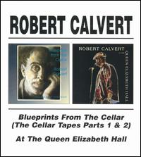 Blueprints from the Cellar/At the Queen Elizabeth Hall von Robert Calvert