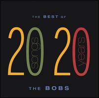 Best of the Bobs: 20 Songs from 20 Years von The Bobs