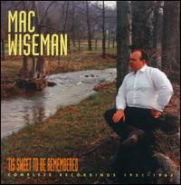 'Tis Sweet to Be Remembered: Complete Recordings 1951-1964 von Mac Wiseman