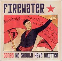 Songs We Should Have Written von Firewater
